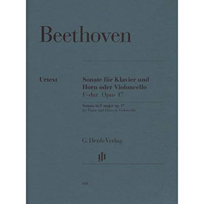 Sonate F-Dur op. 17 für Horn oder Violoncello und Klavier: Besetzung: Violoncello und Klavier (G. Henle Urtext-Ausgabe)